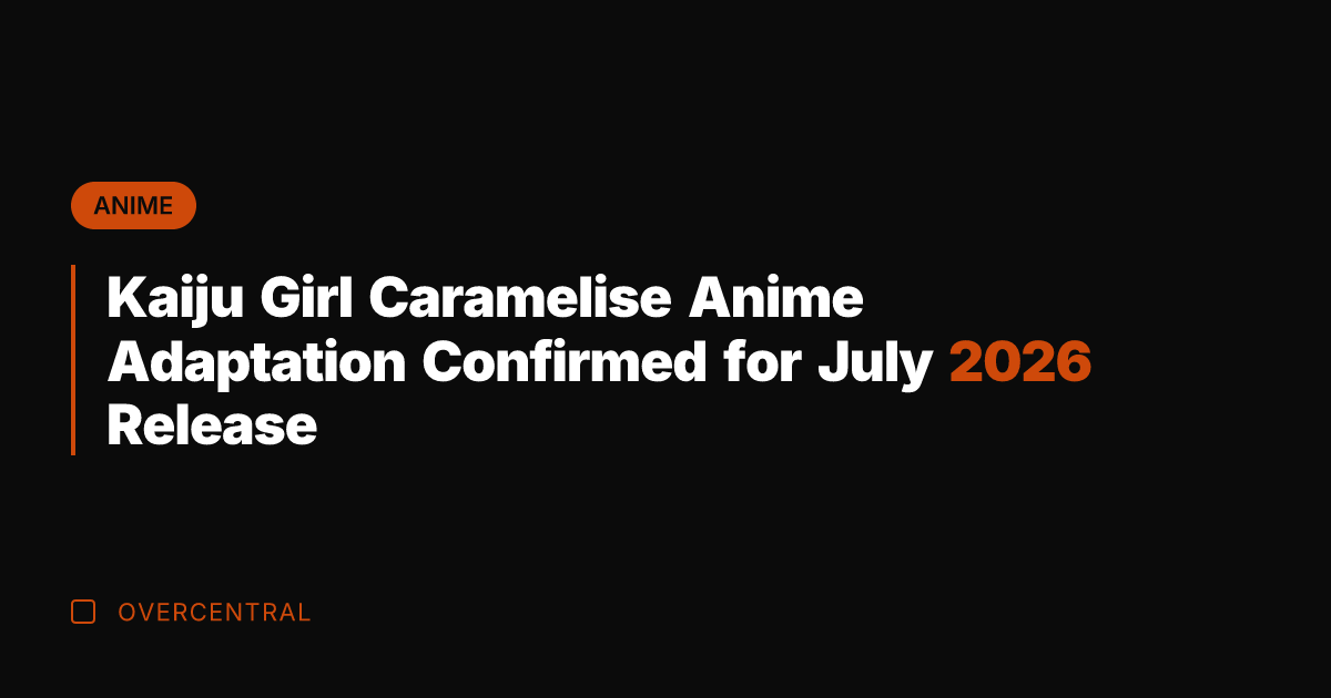 Kaiju Girl Caramelise Anime Adaptation Confirmed for July 2026 Release