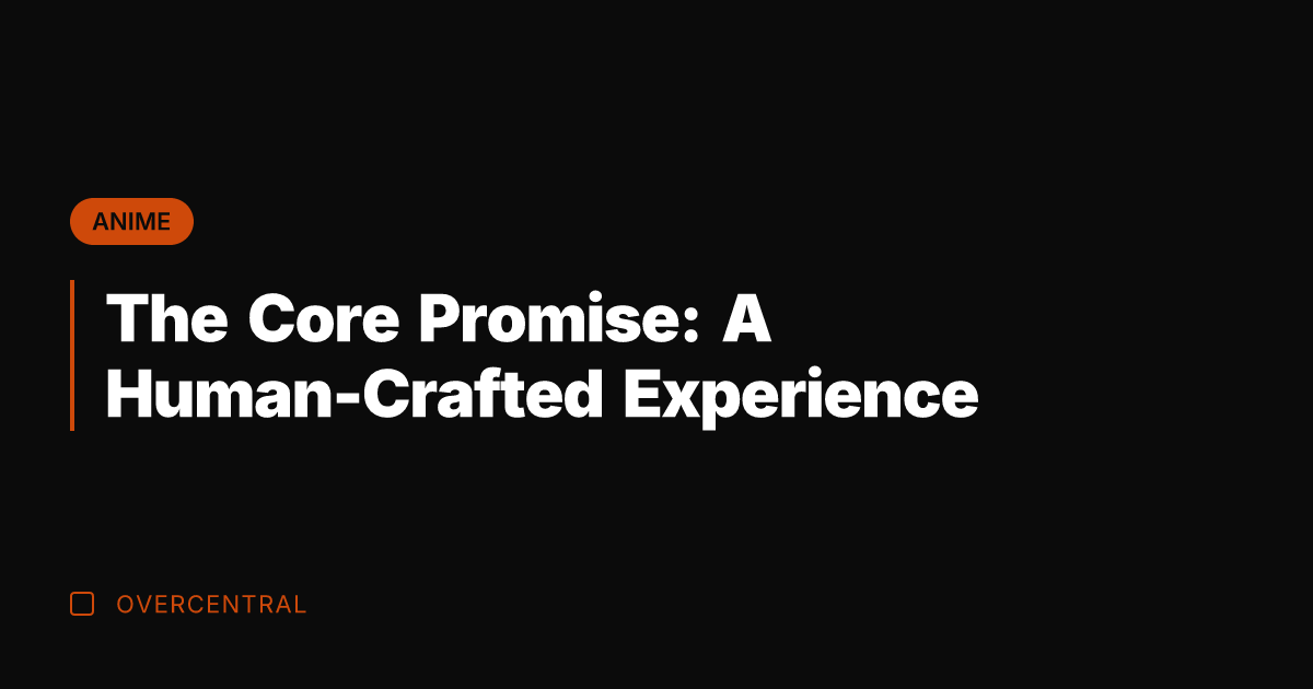 The Core Promise: A Human-Crafted Experience