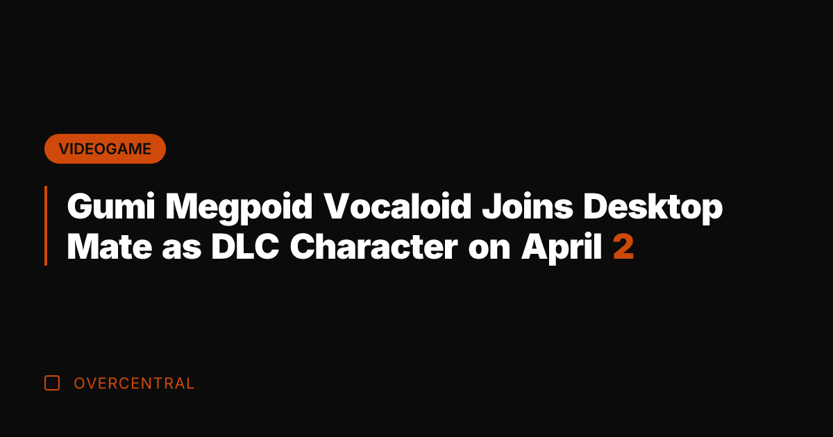 Gumi Megpoid Vocaloid Joins Desktop Mate as DLC Character on April 2