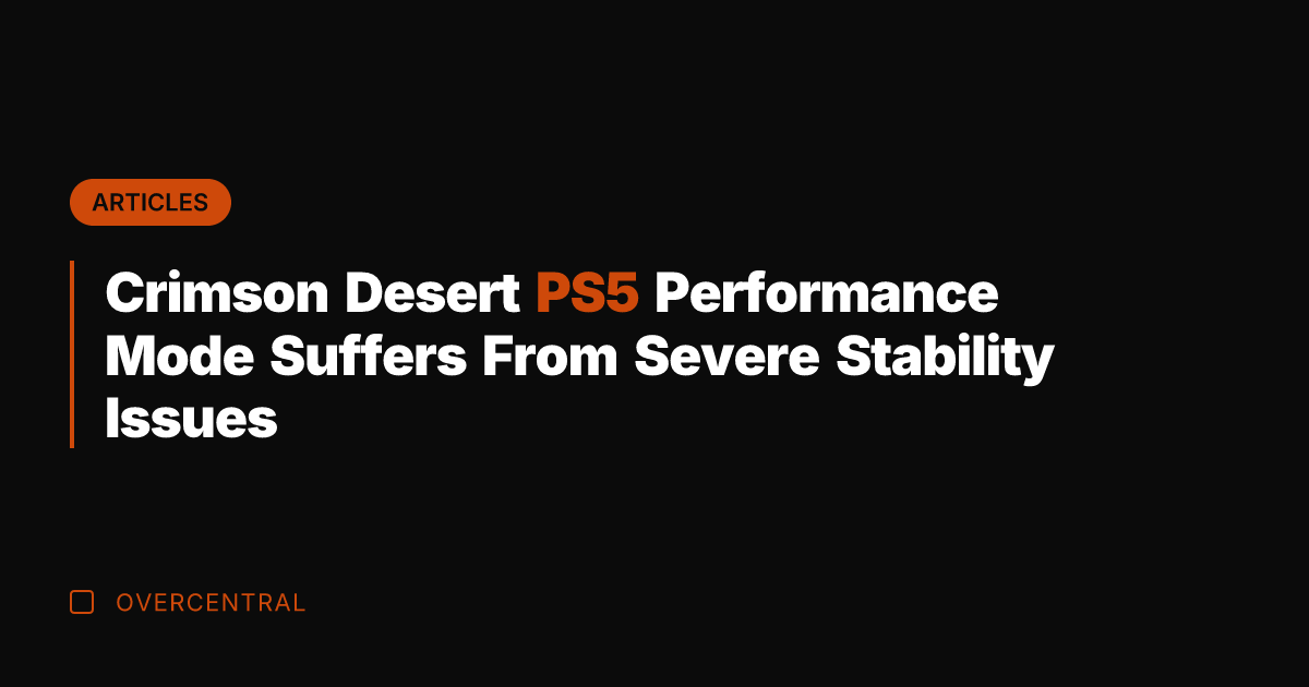 Crimson Desert PS5 Performance Mode Suffers From Severe Stability Issues