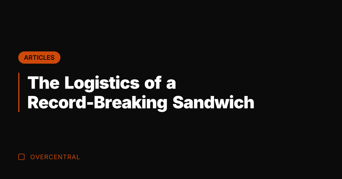 The Logistics of a Record-Breaking Sandwich
