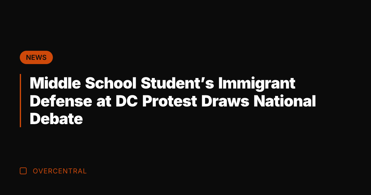 Middle School Student's Immigrant Defense at DC Protest Draws National Debate