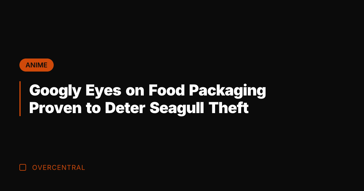 Googly Eyes on Food Packaging Proven to Deter Seagull Theft