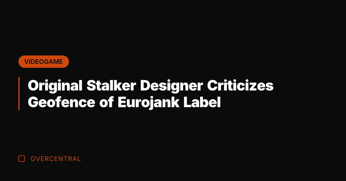Original Stalker Designer Criticizes Geofence of Eurojank Label
