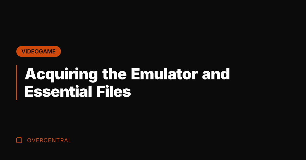 Acquiring the Emulator and Essential Files