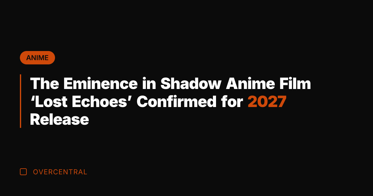 The Eminence in Shadow Anime Film 'Lost Echoes' Confirmed for 2027 Release