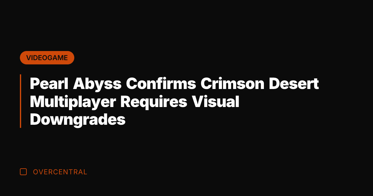Pearl Abyss Confirms Crimson Desert Multiplayer Requires Visual Downgrades