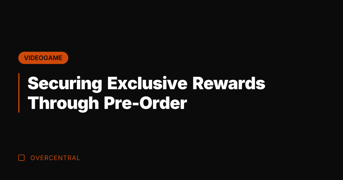 Securing Exclusive Rewards Through Pre-Order