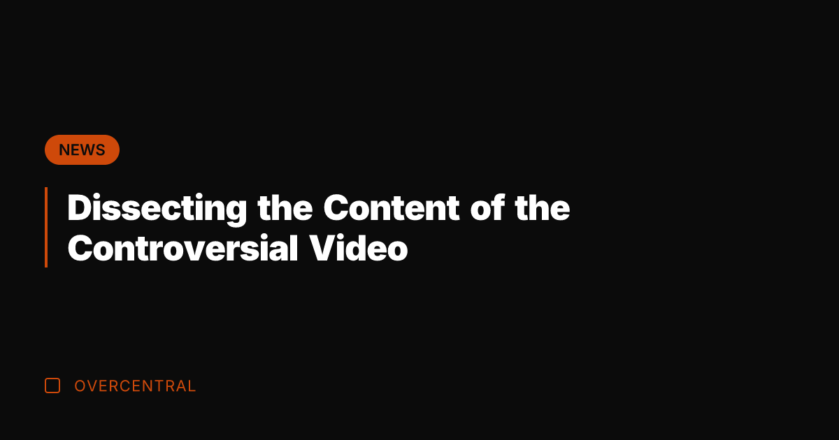 Dissecting the Content of the Controversial Video