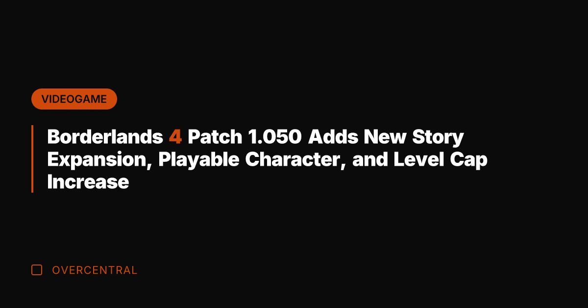 Borderlands 4 Patch 1.050 Adds New Story Expansion, Playable Character, and Level