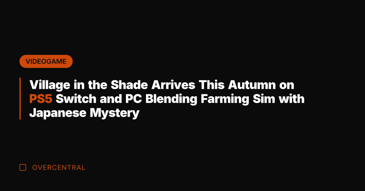 Village in the Shade Arrives This Autumn on PS5 Switch and PC