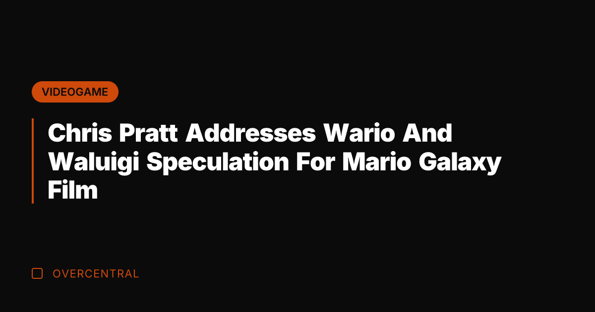Chris Pratt Addresses Wario And Waluigi Speculation For Mario Galaxy Film