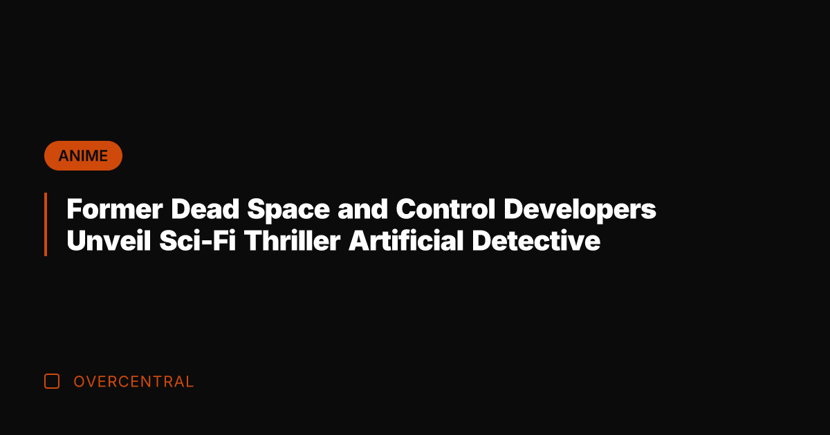 Former Dead Space and Control Developers Unveil Sci-Fi Thriller Artificial Detective
