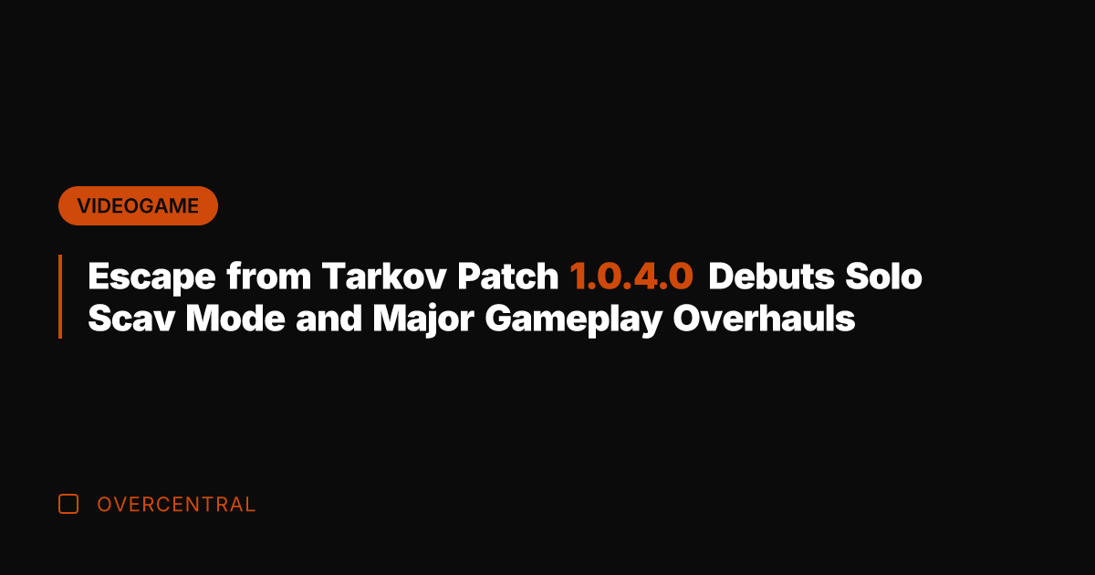 Escape from Tarkov Patch 1.0.4.0 Debuts Solo Scav Mode and Major Gameplay