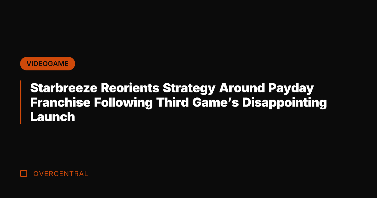 Starbreeze Reorients Strategy Around Payday Franchise Following Third Game's Disappointing Launch