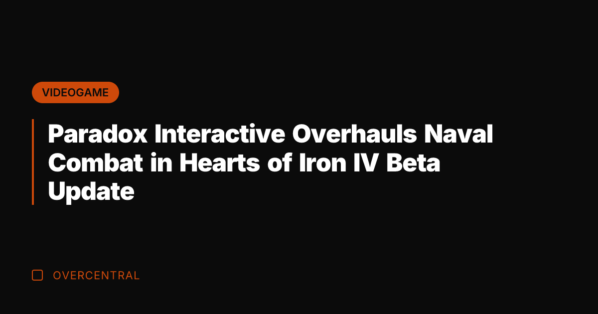 Paradox Interactive Overhauls Naval Combat in Hearts of Iron IV Beta Update