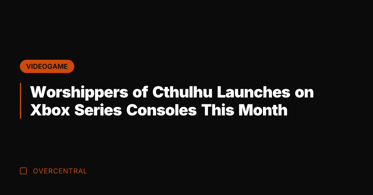 Worshippers of Cthulhu Launches on Xbox Series Consoles This Month