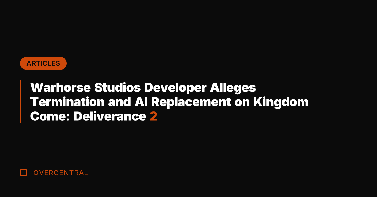 Warhorse Studios Developer Alleges Termination and AI Replacement on Kingdom Come: Deliverance