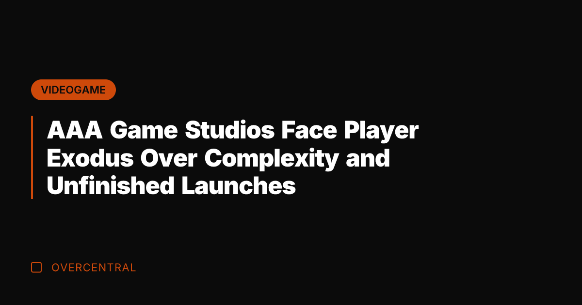 AAA Game Studios Face Player Exodus Over Complexity and Unfinished Launches