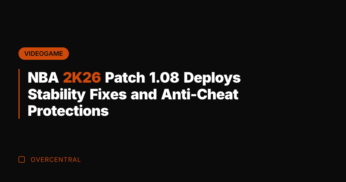NBA 2K26 Patch 1.08 Deploys Stability Fixes and Anti-Cheat Protections
