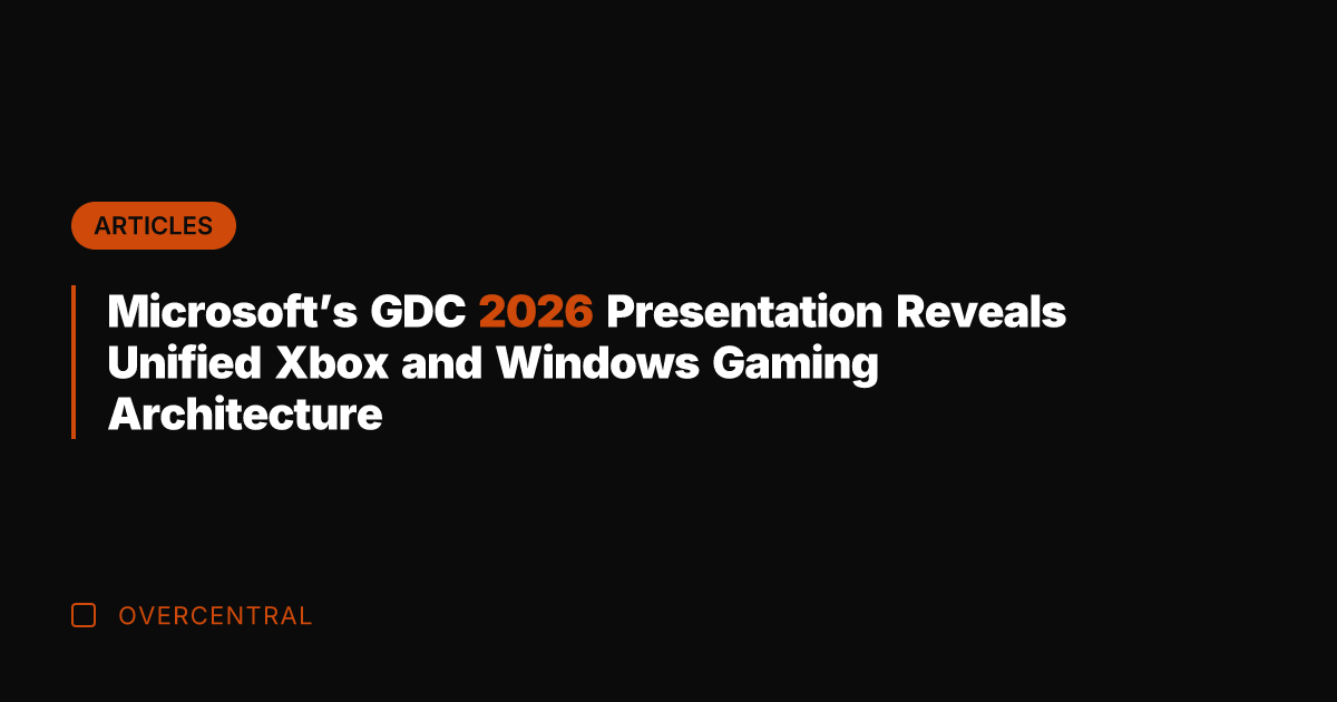 Microsoft's GDC 2026 Presentation Reveals Unified Xbox and Windows Gaming Architecture