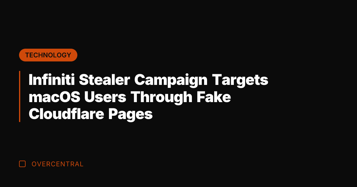 Infiniti Stealer Campaign Targets macOS Users Through Fake Cloudflare Pages