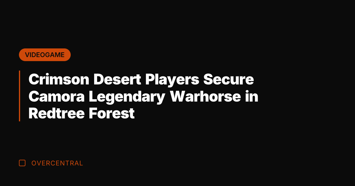 Crimson Desert Players Secure Camora Legendary Warhorse in Redtree Forest