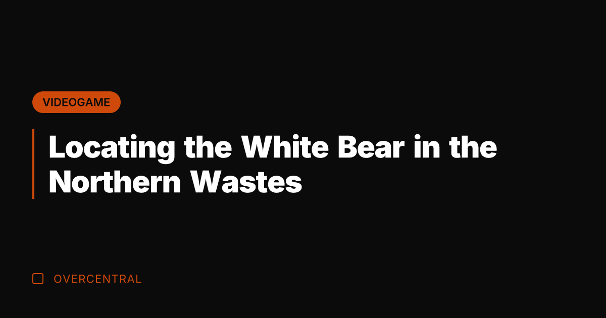 Locating the White Bear in the Northern Wastes