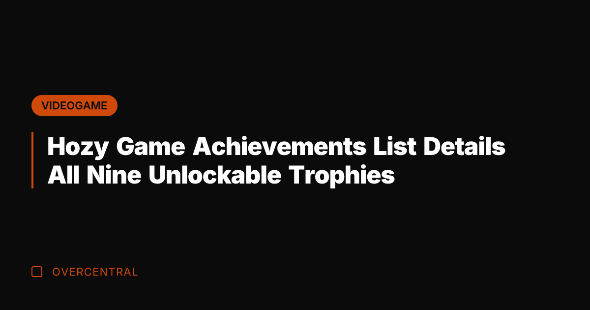 Hozy Game Achievements List Details All Nine Unlockable Trophies