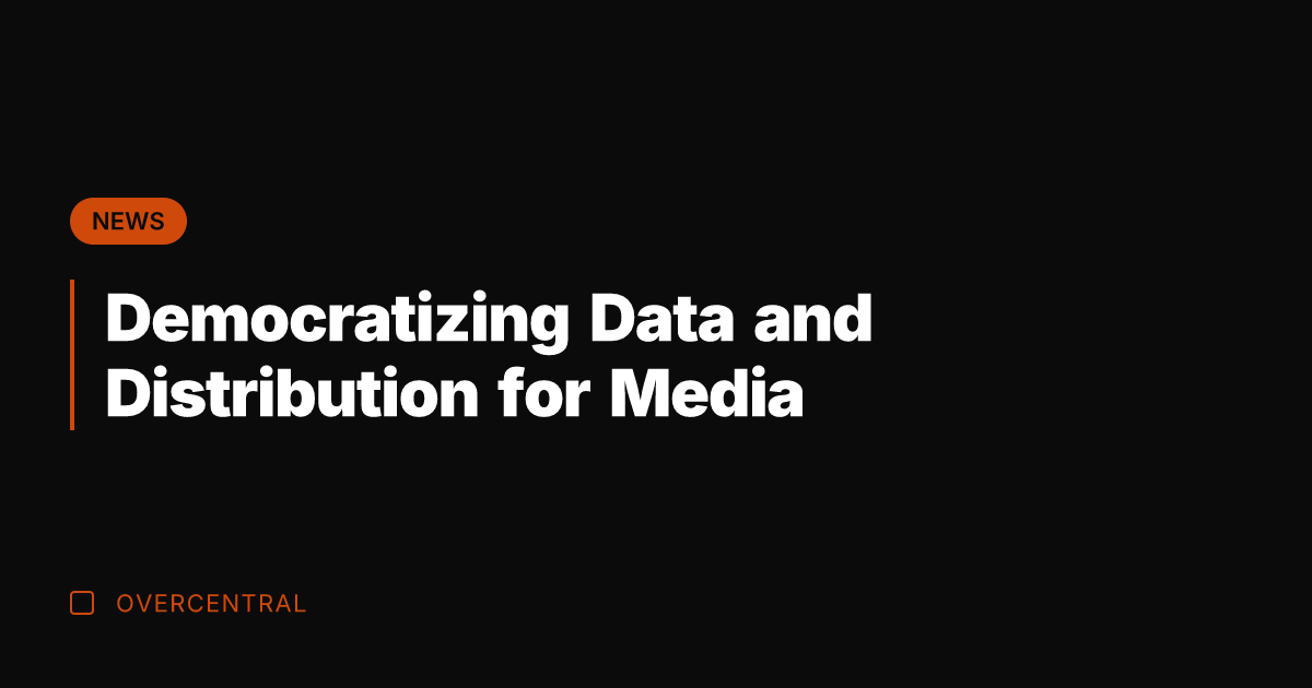 Democratizing Data and Distribution for Media