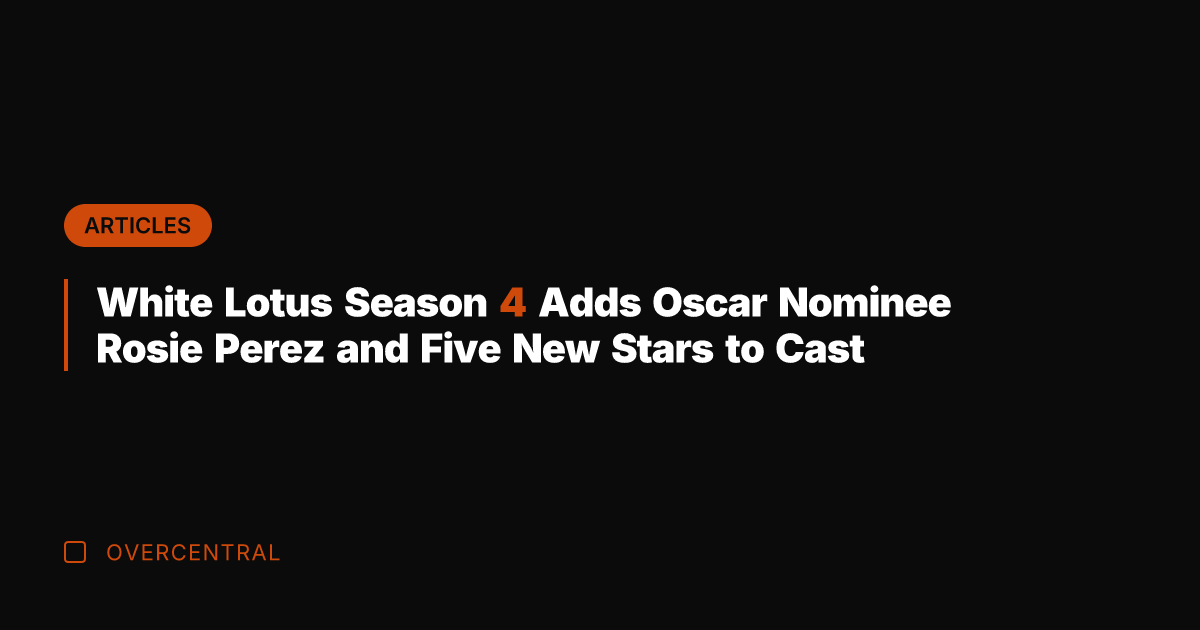 White Lotus Season 4 Adds Oscar Nominee Rosie Perez and Five New