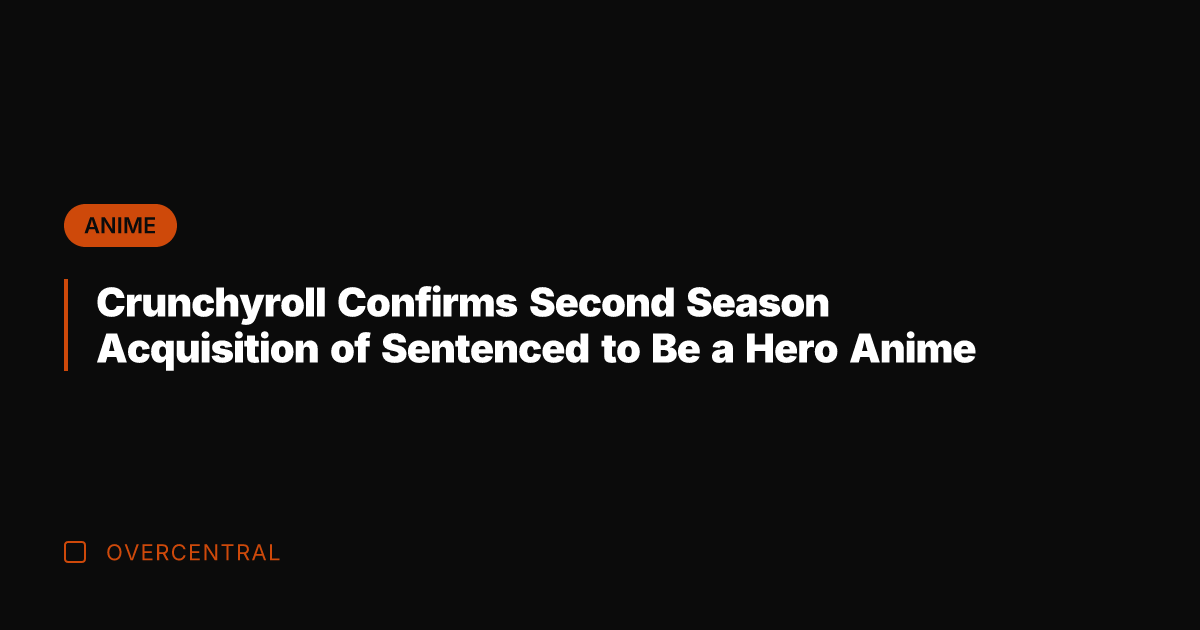 Crunchyroll Confirms Second Season Acquisition of Sentenced to Be a Hero Anime
