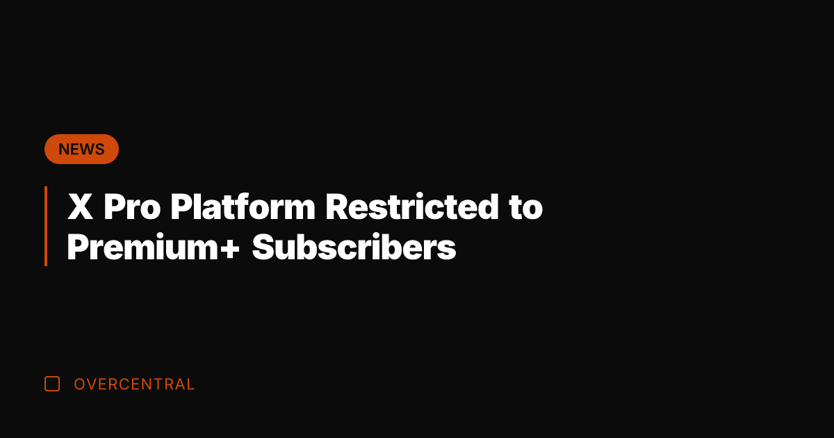 X Pro Platform Restricted to Premium+ Subscribers
