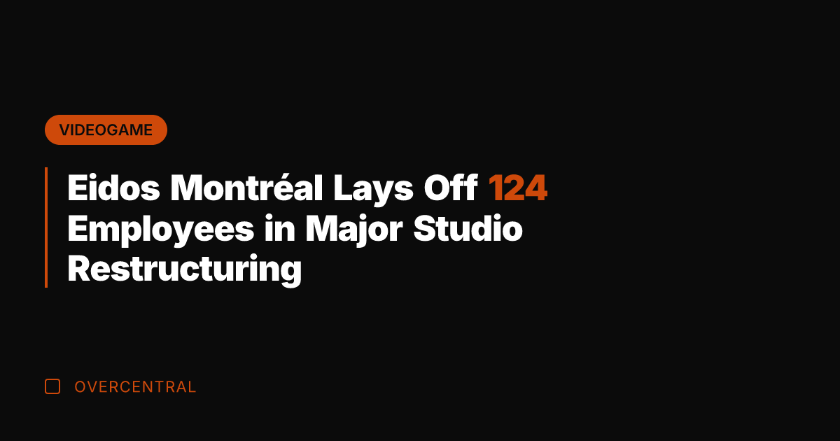 Eidos Montréal Lays Off 124 Employees in Major Studio Restructuring