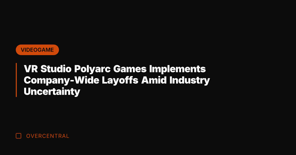VR Studio Polyarc Games Implements Company-Wide Layoffs Amid Industry Uncertainty