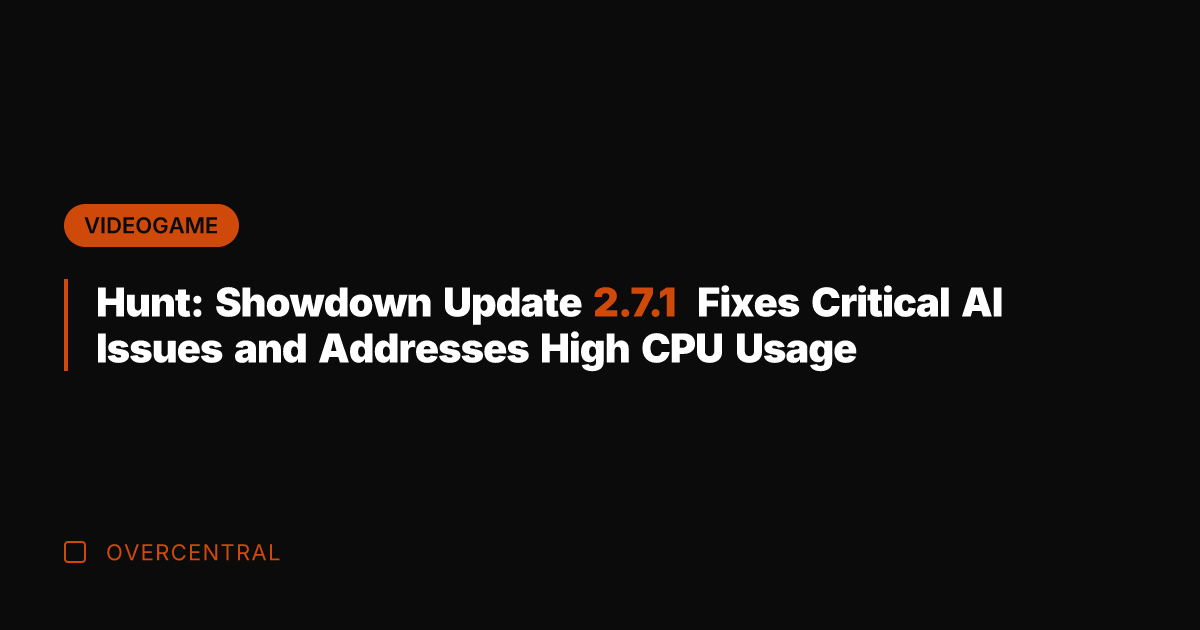 Hunt: Showdown Update 2.7.1 Fixes Critical AI Issues and Addresses High CPU
