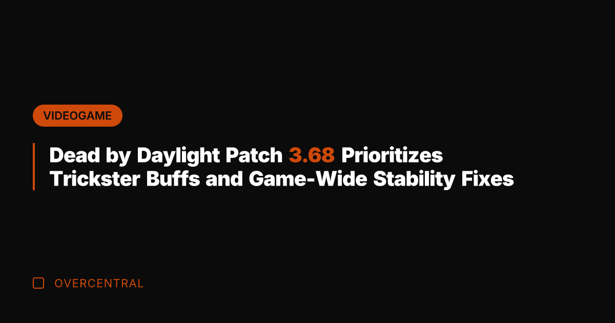 Dead by Daylight Patch 3.68 Prioritizes Trickster Buffs and Game-Wide Stability Fixes