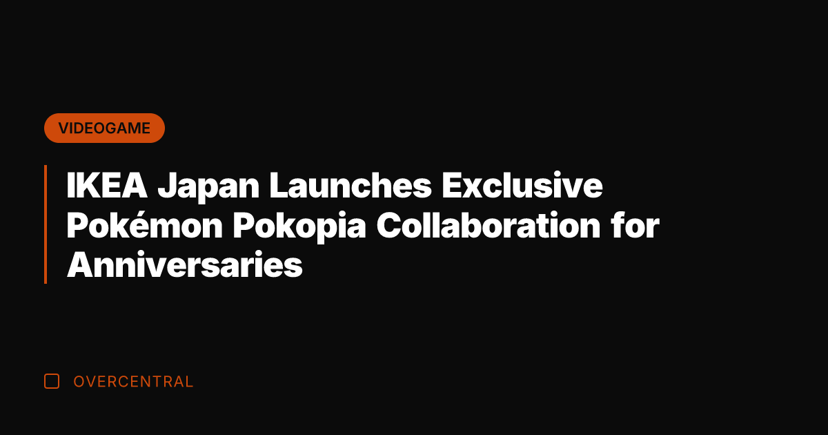 IKEA Japan Launches Exclusive Pokémon Pokopia Collaboration for Anniversaries