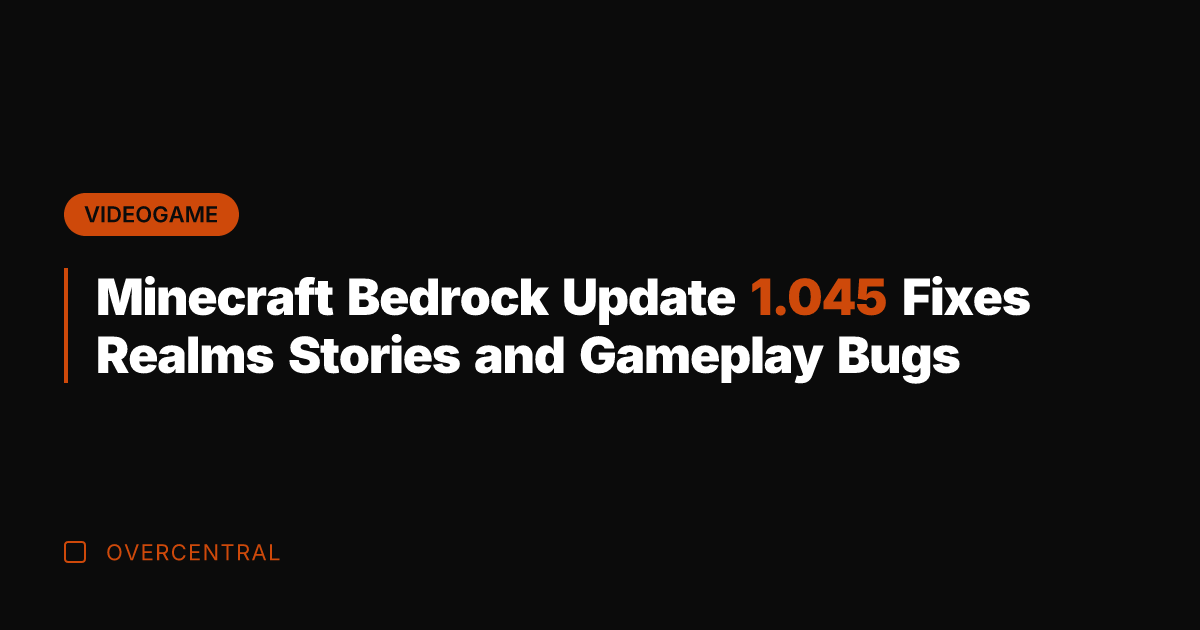Minecraft Bedrock Update 1.045 Fixes Realms Stories and Gameplay Bugs