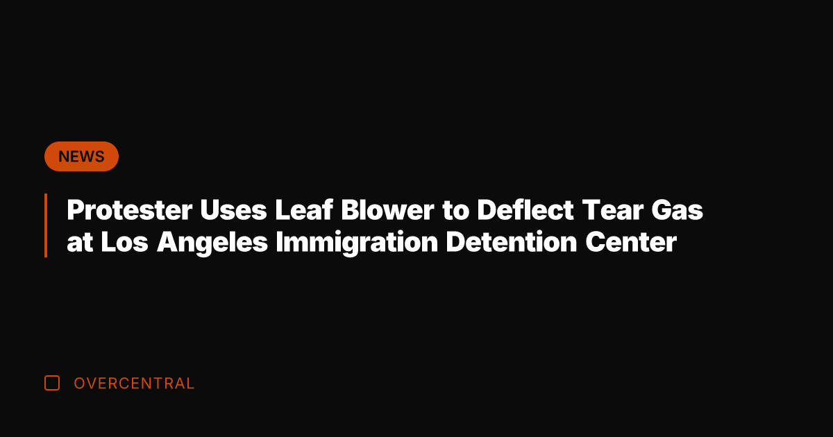 Protester Uses Leaf Blower to Deflect Tear Gas at Los Angeles Immigration