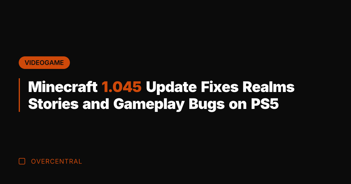 Minecraft 1.045 Update Fixes Realms Stories and Gameplay Bugs on PS5