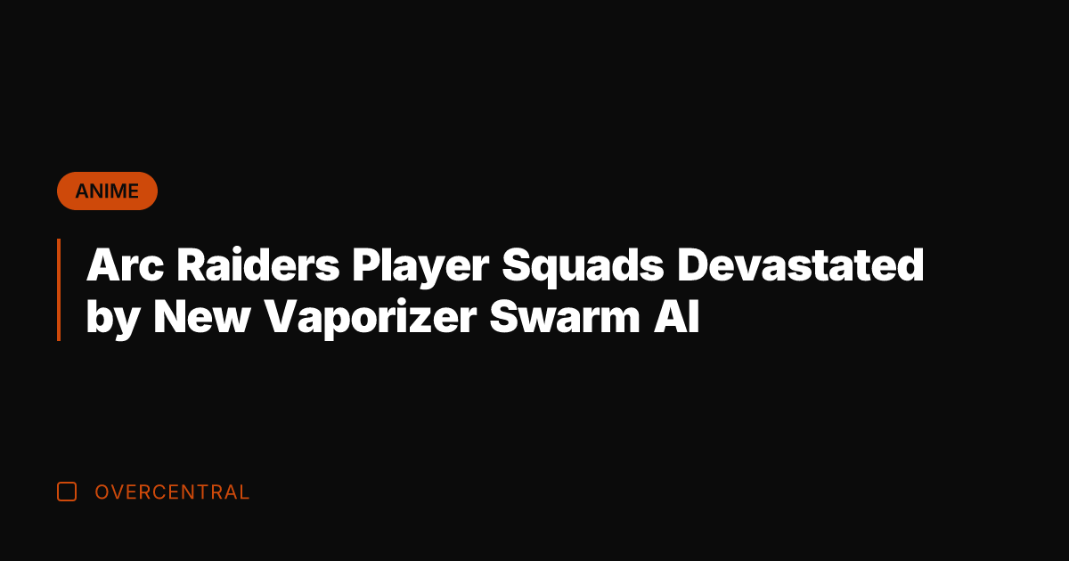 Arc Raiders Player Squads Devastated by New Vaporizer Swarm AI