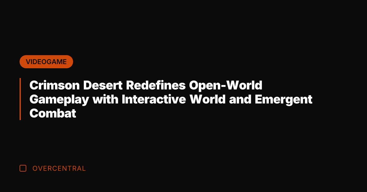 Crimson Desert Redefines Open-World Gameplay with Interactive World and Emergent Combat