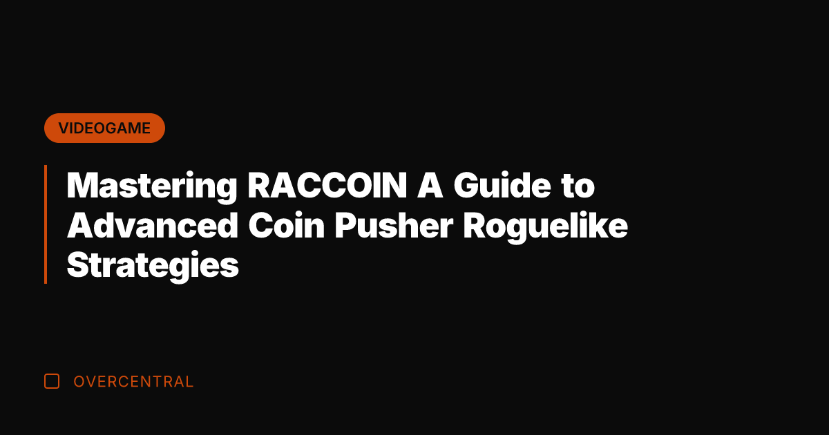 Mastering RACCOIN A Guide to Advanced Coin Pusher Roguelike Strategies