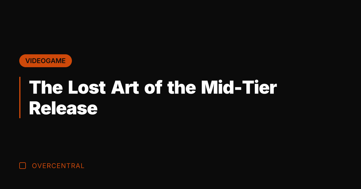 The Lost Art of the Mid-Tier Release