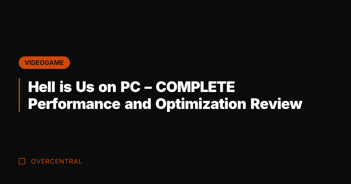 Hell is Us on PC - COMPLETE Performance and Optimization Review