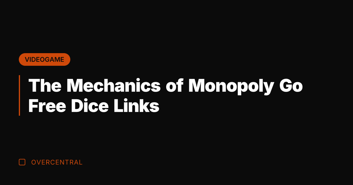 The Mechanics of Monopoly Go Free Dice Links