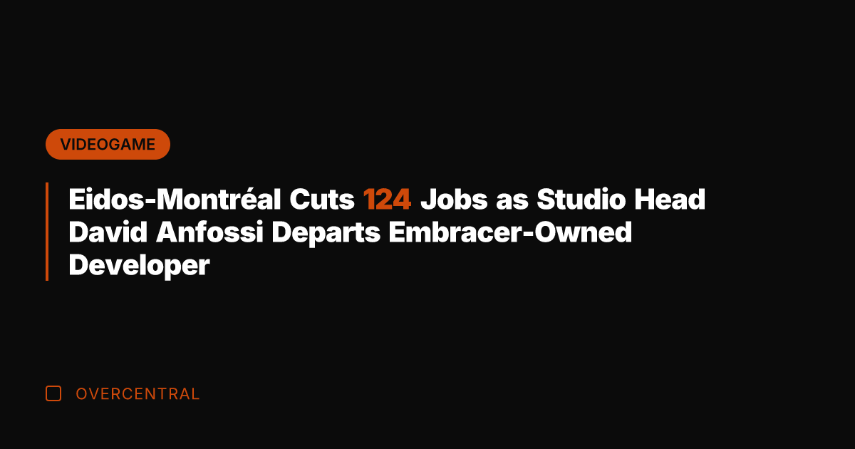 Eidos-Montréal Cuts 124 Jobs as Studio Head David Anfossi Departs Embracer-Owned Developer