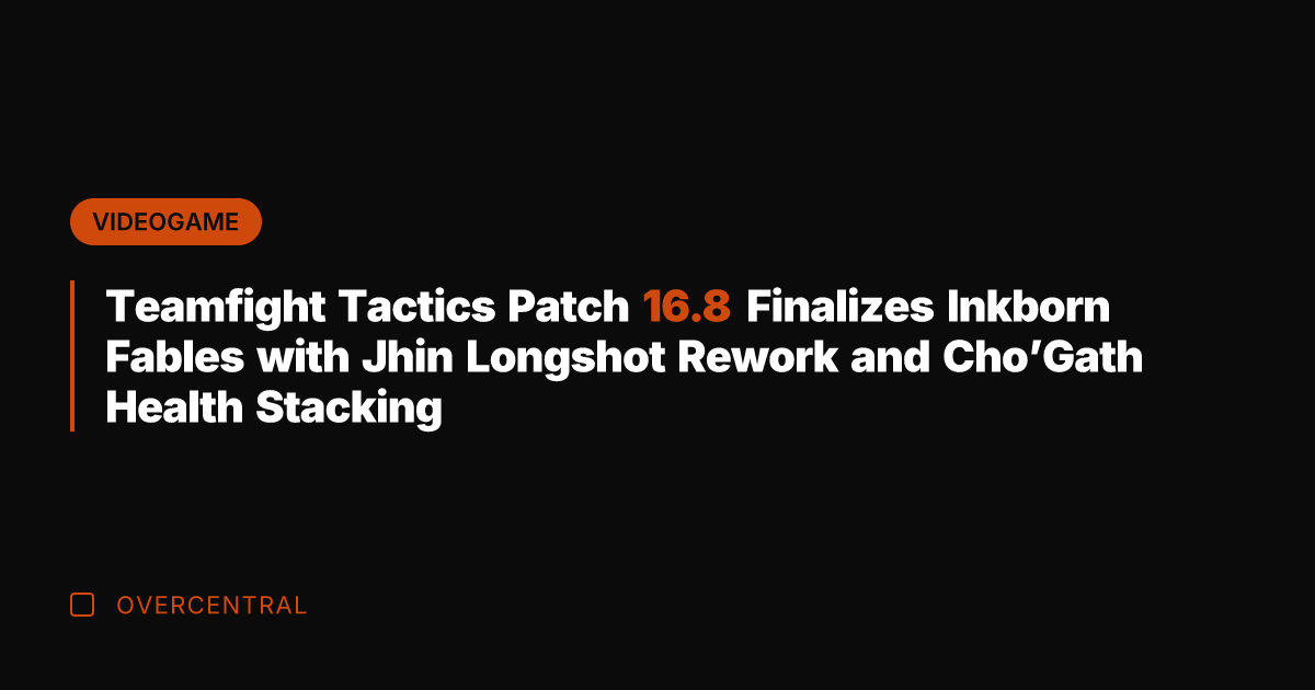 Teamfight Tactics Patch 16.8 Finalizes Inkborn Fables with Jhin Longshot Rework and