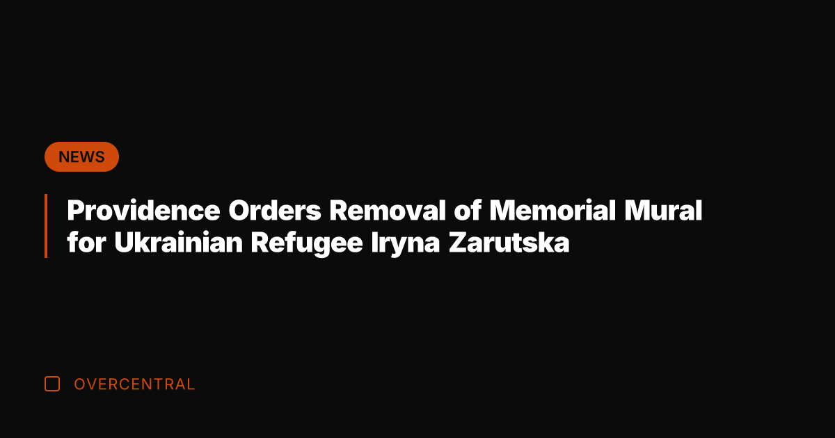 Providence Orders Removal of Memorial Mural for Ukrainian Refugee Iryna Zarutska